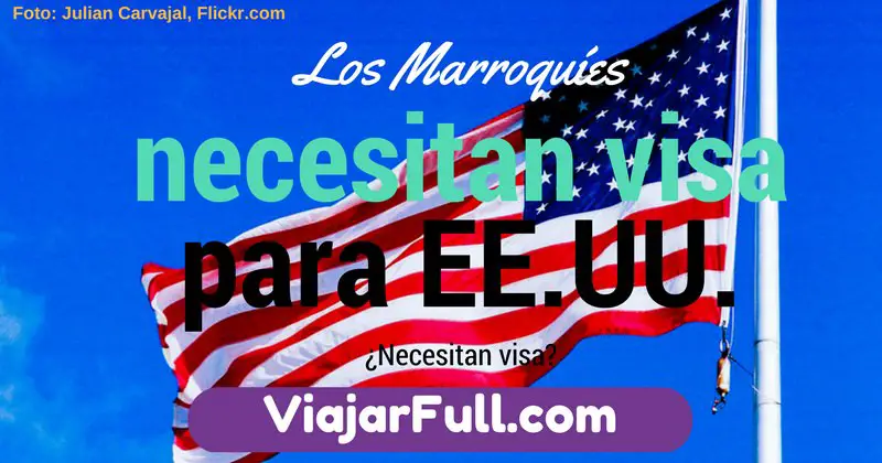 los marroquies Marruecos necesitan visa para EEUU Estados Unidos