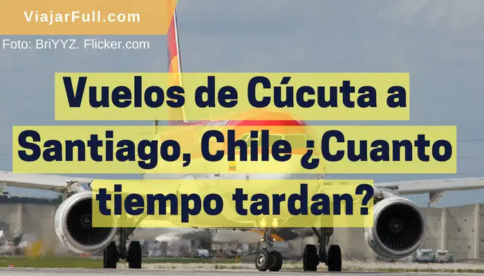 Duración de vuelo entre Cúcuta y Santiago de Chile