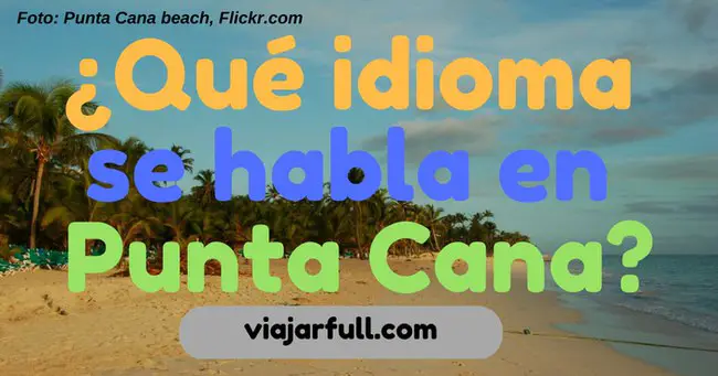 Que idioma se habla en Punta Cana