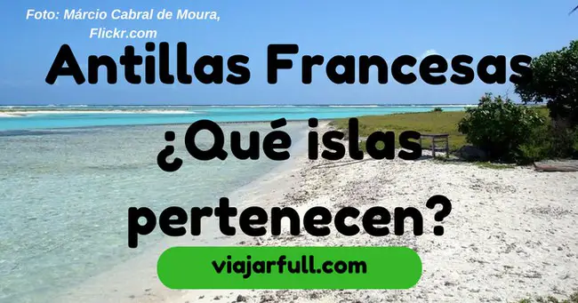 Antillas Francesas Que islas pertenecen