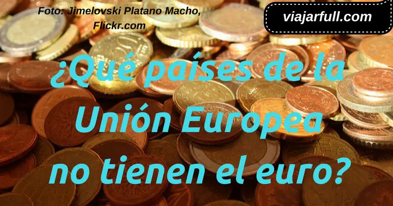 Que paises de la Union Europea no tienen el euro