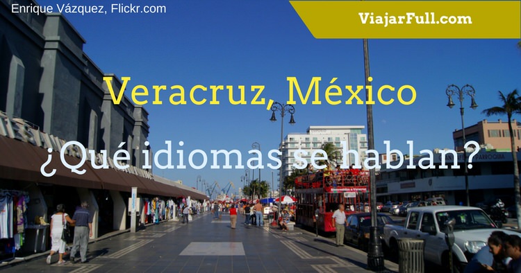 que idiomas se hablan en Veracruz