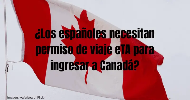 españoles-necesitan-permiso-eTA-para-viajar-a-Canada
