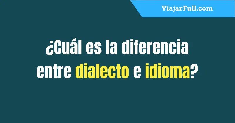 diferencia-entre-dialecto-e-idioma-cual-es